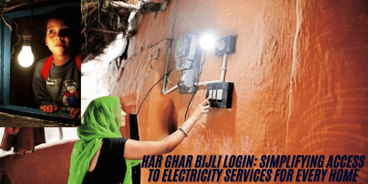 This emage showing a Har Ghar Bijli Login: Simplifying Access to Electricity Services for Every Home