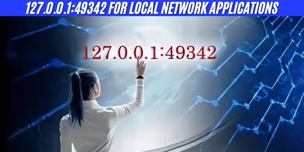 127.0.0.1:49342 for Local Network Applications